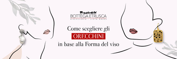 Come scegliere gli Orecchini in base alla Forma del viso