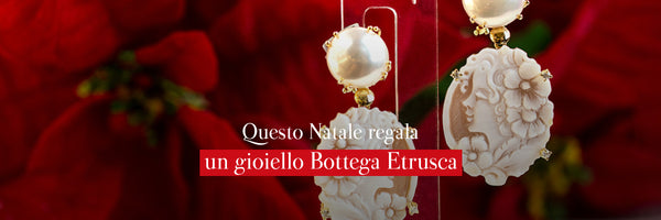 Questo Natale regala un gioiello Bottega Etrusca